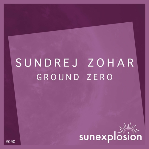 Sundrej Zohar - Ground Zero [SUN090]